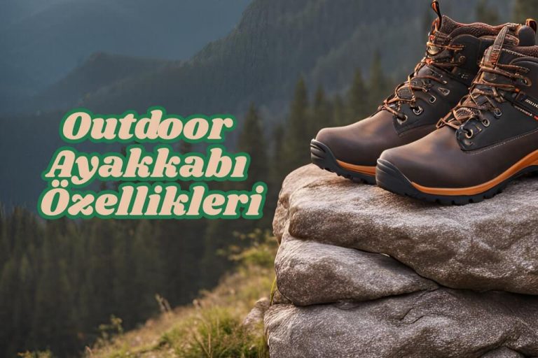 Outdoor Ayakkabı Özellikleri