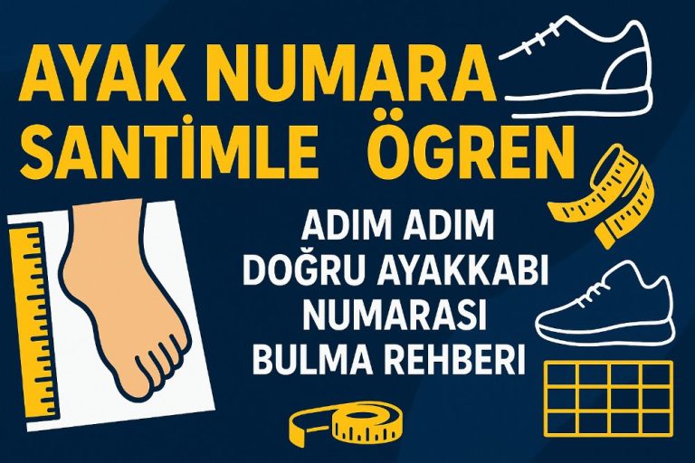 Ayak Numaranı Santimle Öğren: Adım Adım Doğru Ayakkabı Numarası Bulma Rehberi