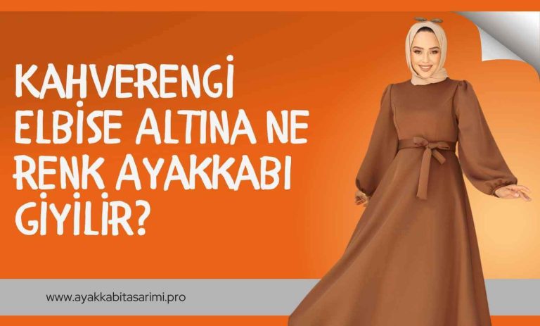 Kahverengi Elbise Altına Ne Renk Ayakkabı Giyilir