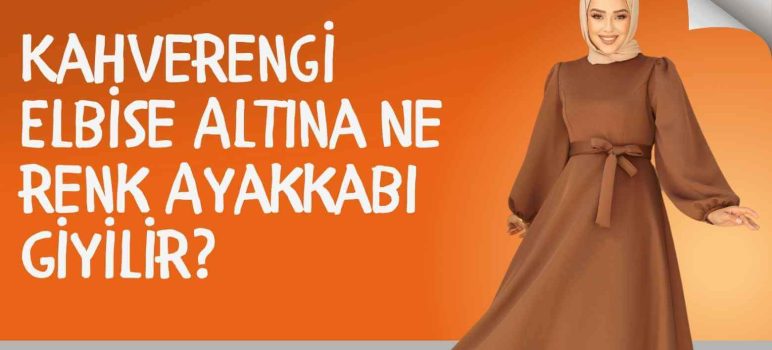 Kahverengi Elbise Altına Ne Renk Ayakkabı Giyilir?