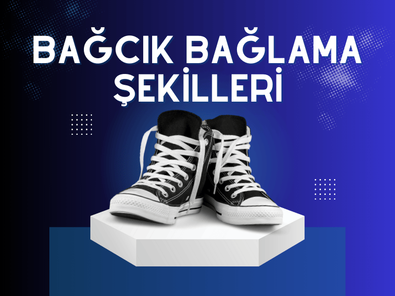 Bağcık Bağlama Şekilleri