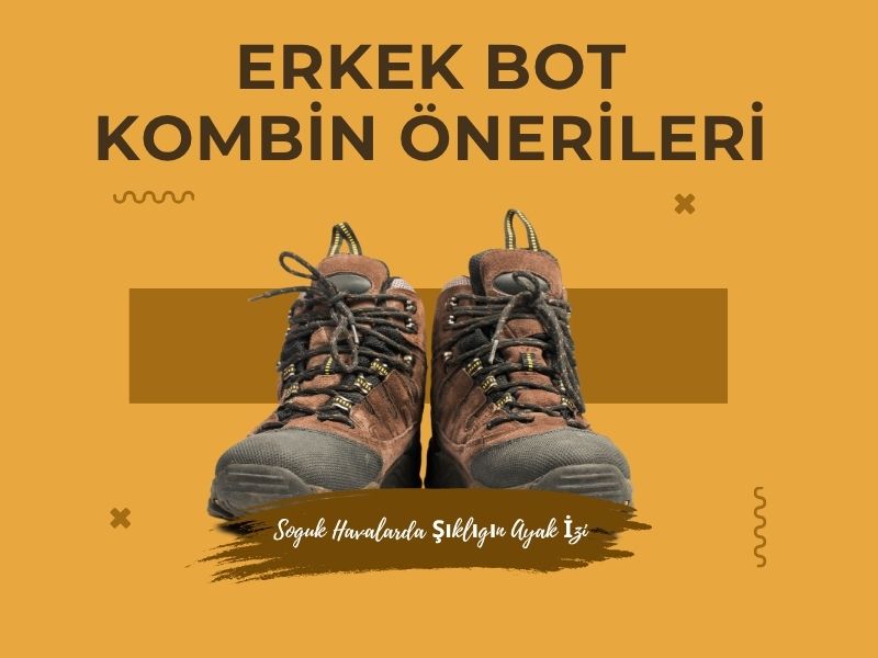 Erkek Bot Kombin Önerileri