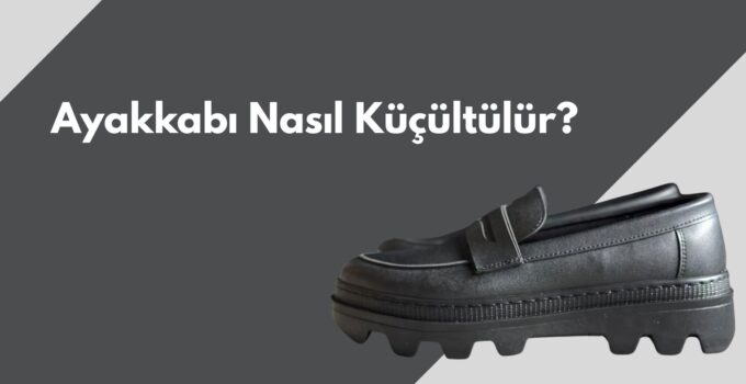 Ayakkabı Nasıl Küçültülür