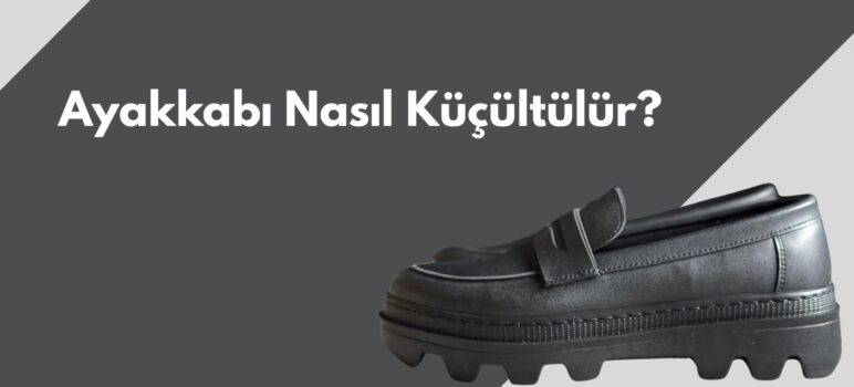 Ayakkabı Nasıl Küçültülür?